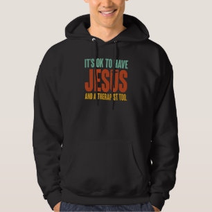 Es ist OK, Jesus und ein Therapeut zu 3 zu haben Hoodie