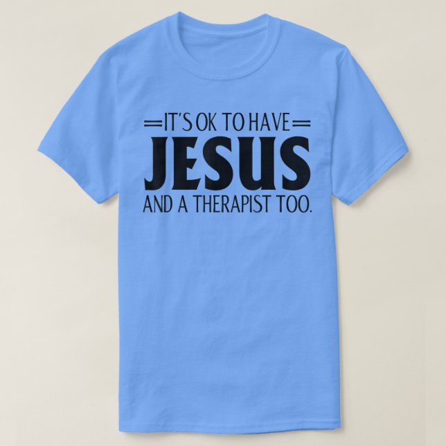 Es ist OK, Jesus und ein Therapeut zu Mental H zu  T-Shirt (Design vorne)