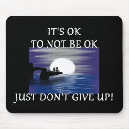 "Es ist ok, nicht in Ordnung zu sein" Mousepad