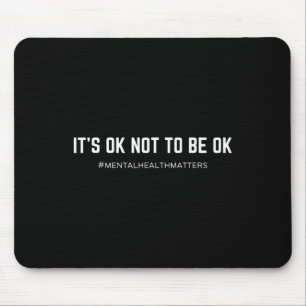 Es ist Ok, nicht Ok zu sein, Awareness für psychis Mousepad