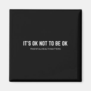 Es ist OK, nicht so gut für psychische Gesundheit  Magnet