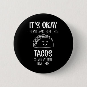 Es ist ok, sich manchmal von Tacos abzurücken, wen Button
