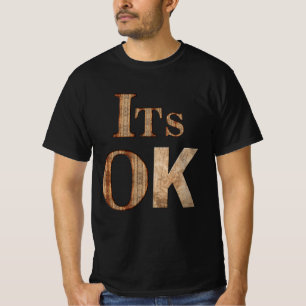 Es ist OK T-Shirt