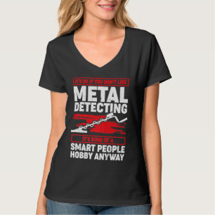 Es ist ok, wenn dir Metalldetektoren nicht gefalle T-Shirt