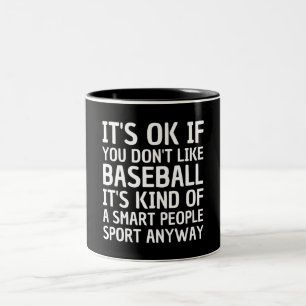 Es ist OK, wenn du Baseball nicht magst, ist es ir Zweifarbige Tasse