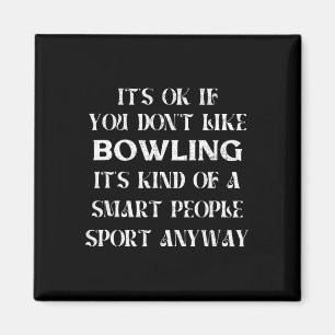 Es ist OK, wenn du Bowling Funny Sprichwort Wom ni Magnet