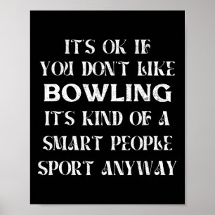 Es ist OK, wenn du Bowling Funny Sprichwort Wom ni Poster