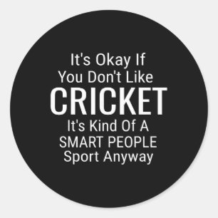 Es ist ok, wenn du Cricket nicht magst Lustiges Cr Runder Aufkleber