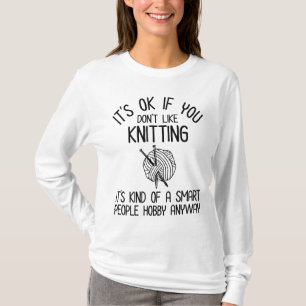 Es ist OK, wenn du Stricken nicht magst T-Shirt
