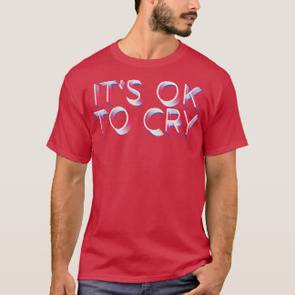 Es ist OK zu weinen Retro verblasste Typografie-De T-Shirt