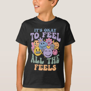 Es ist okay, alle Gefühle zu fühlen. Seelisches Ge T-Shirt