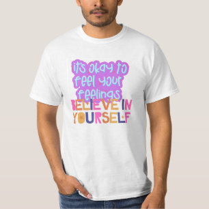 Es ist okay, deine Gefühle zu fühlen, an deine zu T-Shirt