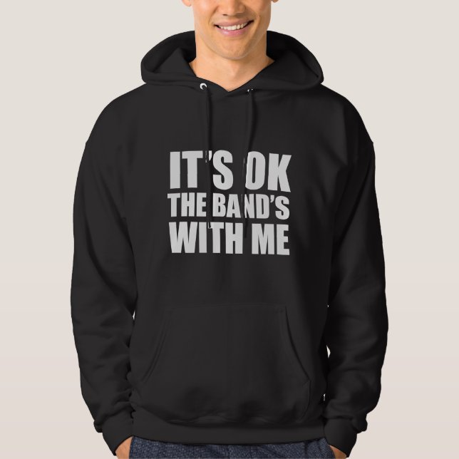 Es ist okay, die Band ist bei mir Hoodie (Vorderseite)