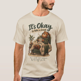 Es ist okay, eine Pause zu machen Cozy Bear Mental T-Shirt