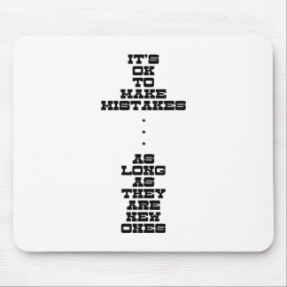 Es ist OKAY, Fehler zu machen, solange sie neu Mousepad