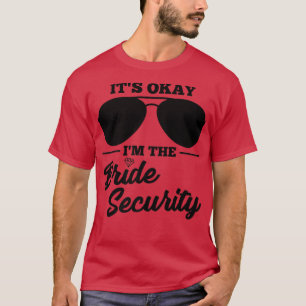 Es ist okay, ich bin die Hochzeit der Braut-Sicher T-Shirt