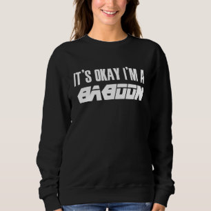 Es ist okay, ich bin ein PAVIAN PAVIANE Sweatshirt