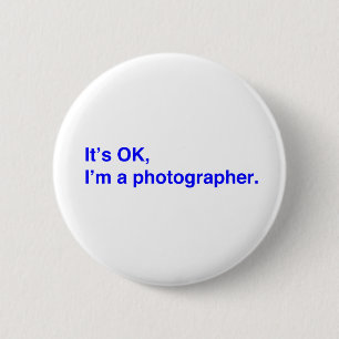 Es ist okay, ich bin Fotograf. Button