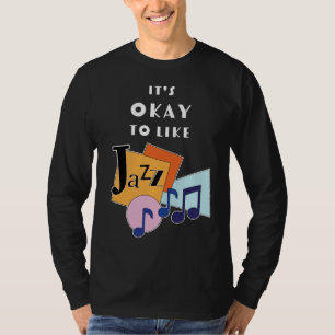 Es ist okay, Jazz V.2 zu mögen T-Shirt