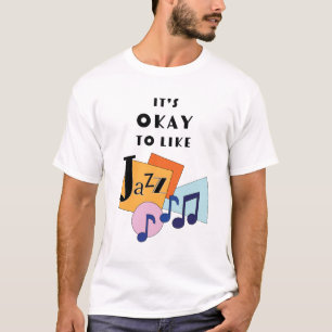 Es ist okay, Jazz V.2 zu mögen T-Shirt