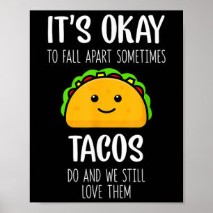 Es ist okay, manchmal auseinanderzufallen. Tacos s Poster