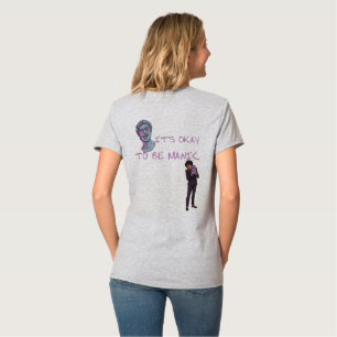 ES IST OKAY, MANISCH ZU SEIN T-Shirt