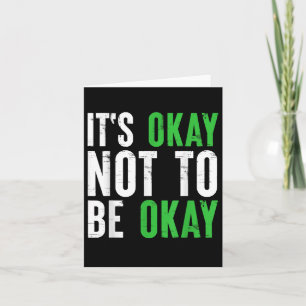 Es ist okay, nicht in Ordnung sein psychisches Bew Karte