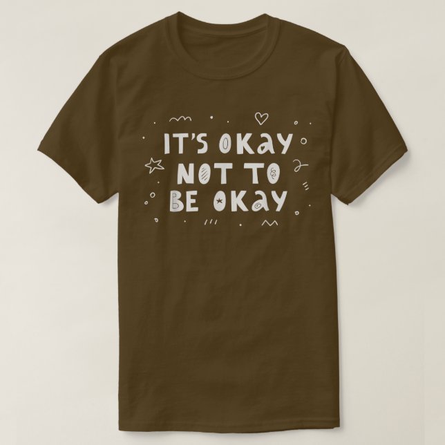 Es ist okay, nicht in Ordnung zu sein 2755 T-Shirt (Design vorne)