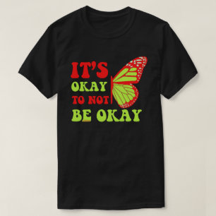 ES "IST OKAY, NICHT OKAY SCHmetterling ZU SEIN T-Shirt