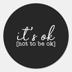 Es ist okay, nicht okay zu sein, Awareness für psy Runder Aufkleber