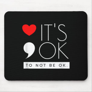 Es ist okay, nicht okay zu sein - Bewusstsein für Mousepad