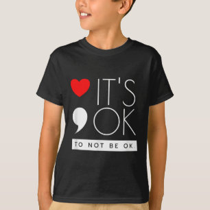 Es ist okay, nicht okay zu sein - Bewusstsein für  T-Shirt