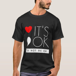 Es ist okay, nicht okay zu sein - Bewusstsein für  T-Shirt