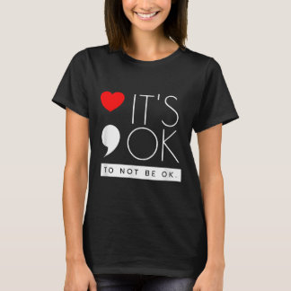 Es ist okay, nicht okay zu sein - Bewusstsein für T-Shirt