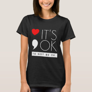 Es ist okay, nicht okay zu sein - Bewusstsein für T-Shirt