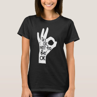 Es ist okay, nicht okay zu sein Hand Suizidprävent T-Shirt