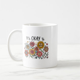 Es ist okay, nicht okay zu sein, psychische Gesund Kaffeetasse