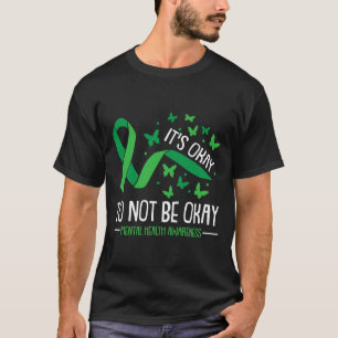 Es ist okay, nicht okay zu sein, Psychische Gesund T-Shirt
