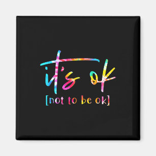 Es ist okay, nicht okay zu sein. Tag der psychisch Magnet