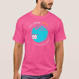 Es ist okay Pluto ich bin kein Planet auch Fun Ast T-Shirt