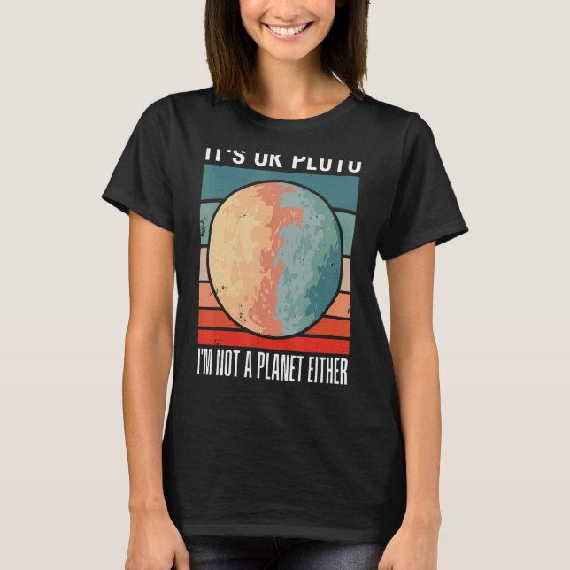 Es ist okay, Pluto ich bin kein Planet oder ein So T-Shirt (Vorderseite)