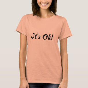 Es ist okay! T-Shirt