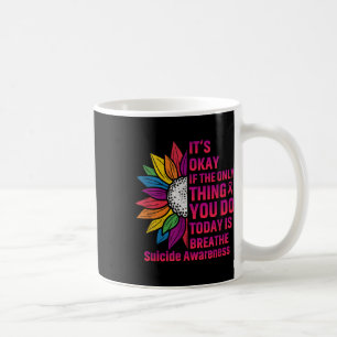 Es ist okay, wenn das Einzige, was du heute tust, Kaffeetasse