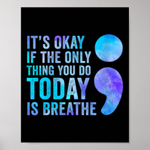 Es ist okay, wenn das Einzige, was du heute tust, Poster