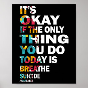 Es ist okay, wenn das Einzige, was du heute tust, Poster