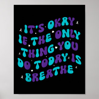 Es ist okay, wenn das Einzige, was du heute tust, Poster