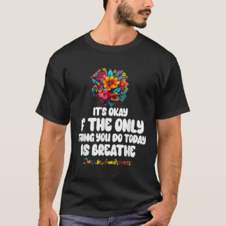 Es ist okay, wenn das Einzige, was du heute tust, T-Shirt