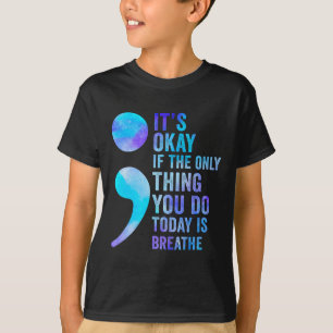 Es ist okay, wenn das Einzige, was du heute tust, T-Shirt