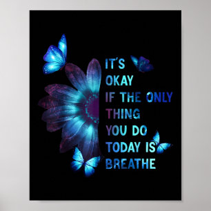 Es ist okay, wenn das Einzige, was du tust, Atmen Poster