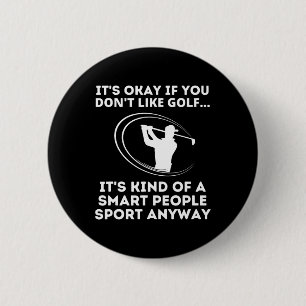 Es ist okay, wenn du Golf nicht magst Lustige inte Button